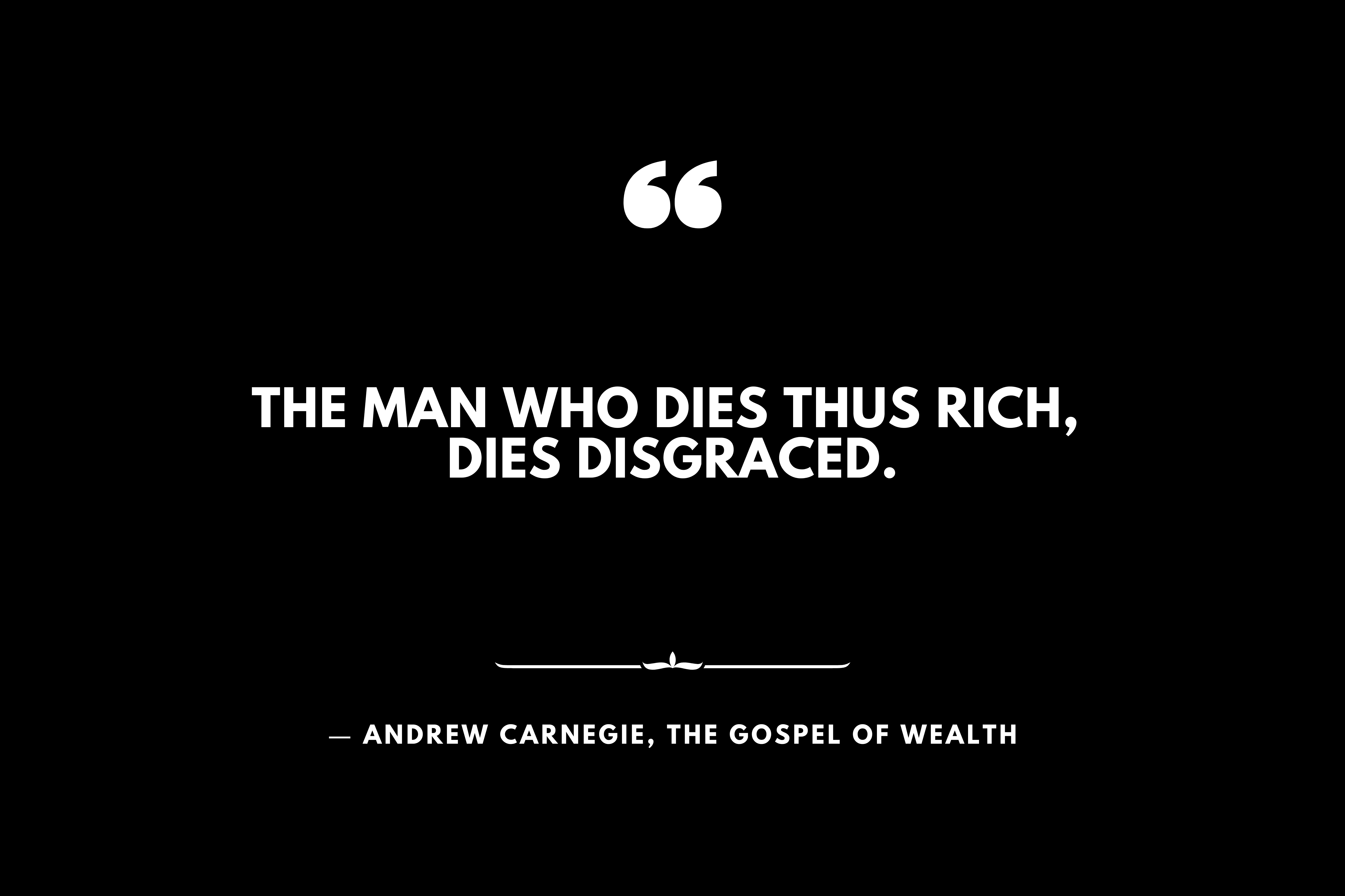 the science of success The man who dies thus rich, dies disgraced. — Andrew Carnegie